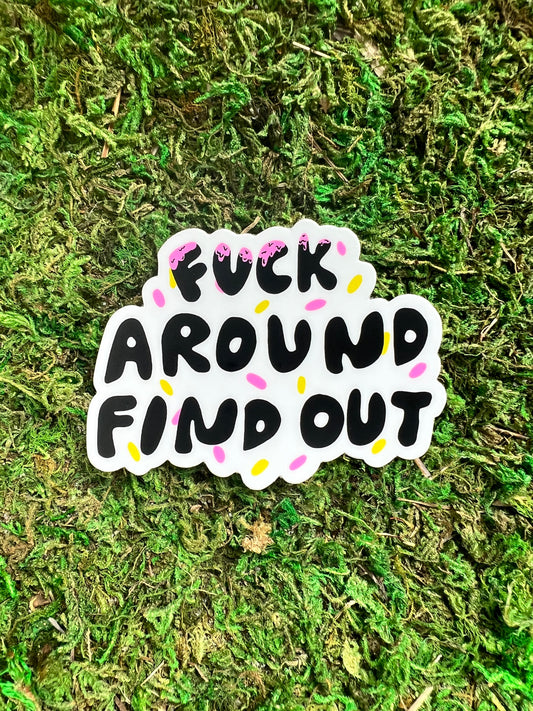 F Around and Find Out Sticker